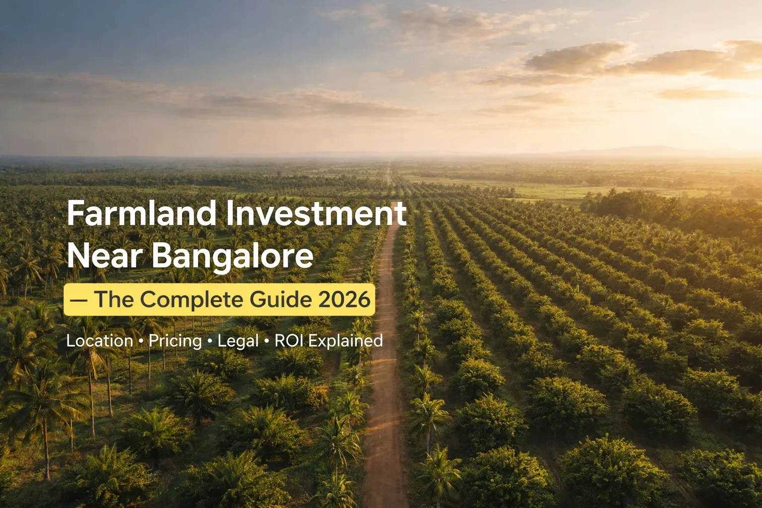 Farmland Near Bangalore — Complete Investment Guide 2026